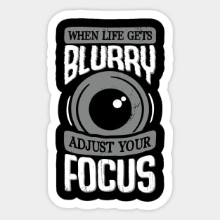 When Life Gets Blurry Adjust Your Focus Sticker